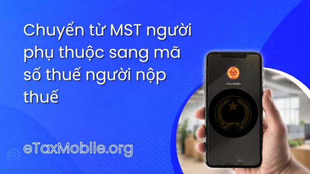 Minh hoạ bài viết: Chuyển từ MST người phụ thuộc sang mã số thuế người nộp thuế: quy định và cách thực hiện mới nhất