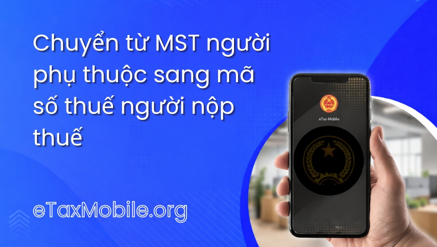 Minh hoạ bài viết: Chuyển từ MST người phụ thuộc sang mã số thuế người nộp thuế: quy định và cách thực hiện mới nhất