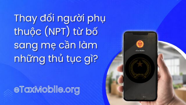Minh hoạ bài viết: Thay đổi người phụ thuộc (NPT) từ bố sang mẹ cần làm những thủ tục gì?