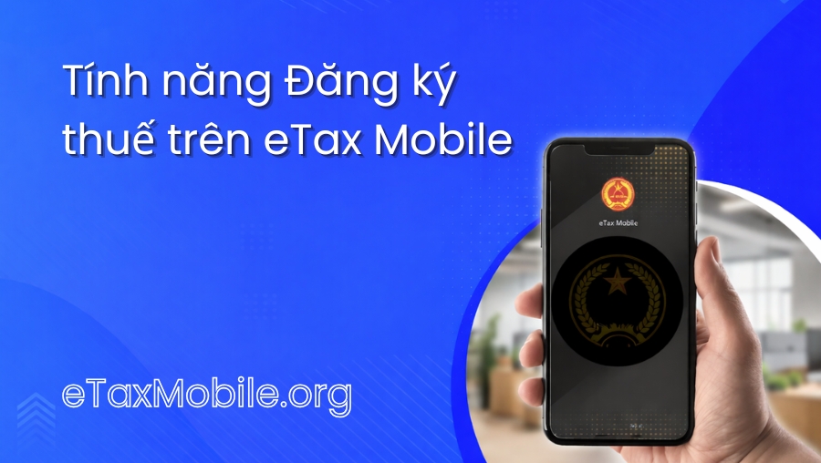 Minh hoạ bài viết: Tính năng Đăng ký thuế trên eTax Mobile
