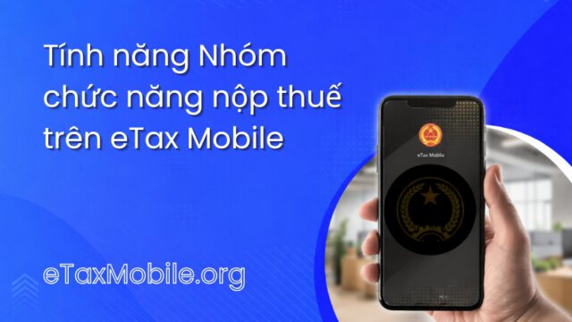 Minh hoạ bài viết: Tính năng Nhóm chức năng nộp thuế trên eTax Mobile