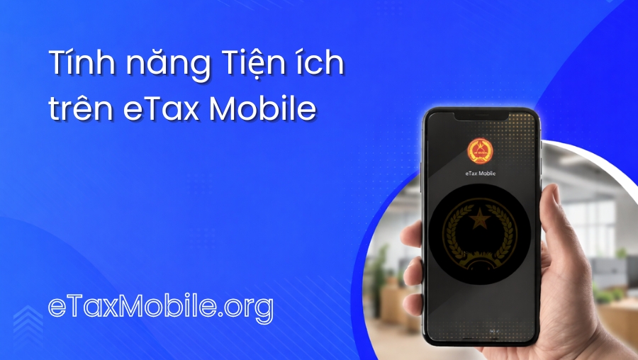 Minh hoạ bài viết: Tính năng Tiện ích trên eTax Mobile